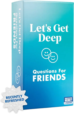 Lets Get Deep~ Friends Edition