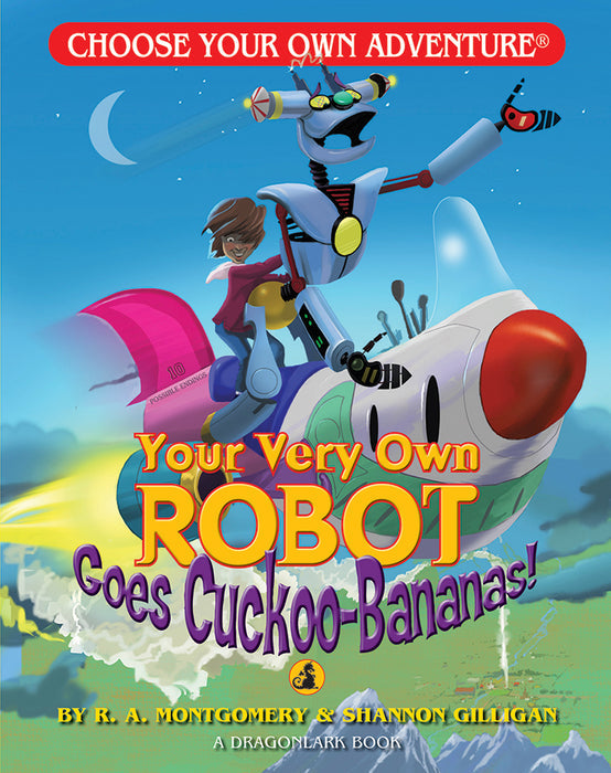 Choose Your Own Adventure Dragonlark: Your Very Own Robot Goess Cuckoo-Bananas!