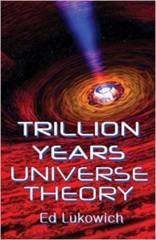 Trillion Years Universe Theory